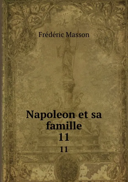 Обложка книги Napoleon et sa famille. 11, Masson Frederic