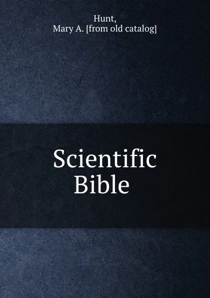 Обложка книги Scientific Bible, Mary A. Hunt