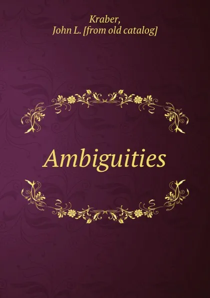 Обложка книги Ambiguities, John L. Kraber