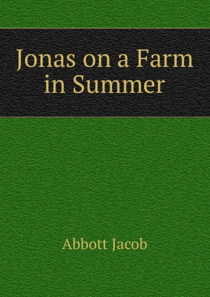 Обложка книги Jonas on a Farm in Summer, Abbott Jacob