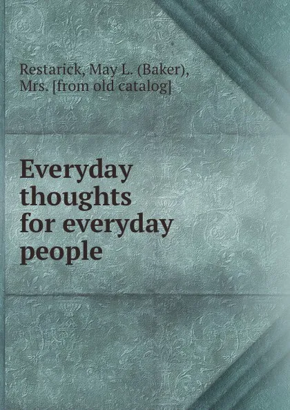 Обложка книги Everyday thoughts for everyday people, Baker Restarick