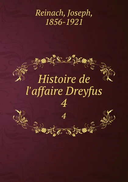 Обложка книги Histoire de l.affaire Dreyfus. 4, Joseph Reinach