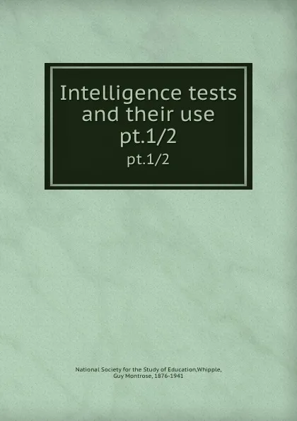 Обложка книги Intelligence tests and their use. pt.1/2, Guy Montrose Whipple