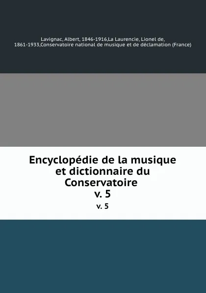 Обложка книги Encyclopedie de la musique et dictionnaire du Conservatoire . v. 5, Albert Lavignac