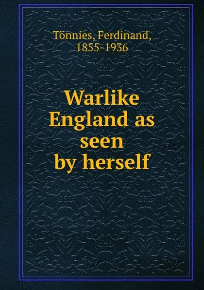 Обложка книги Warlike England as seen by herself, Ferdinand Tönnies