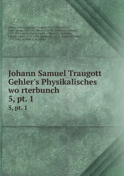 Обложка книги Johann Samuel Traugott Gehler.s Physikalisches worterbunch. 5,.pt. 1, Johann Samuel Traugott Gehler