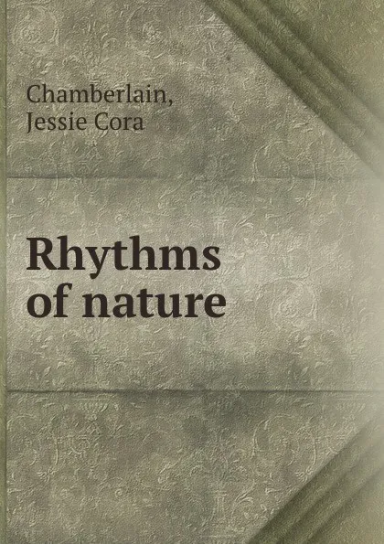 Обложка книги Rhythms of nature, Jessie Cora Chamberlain