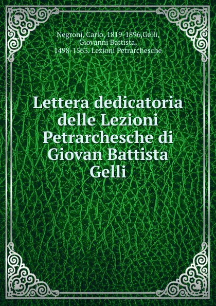 Обложка книги Lettera dedicatoria delle Lezioni Petrarchesche di Giovan Battista Gelli, Carlo Negroni