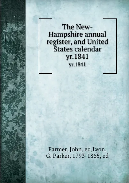 Обложка книги The New-Hampshire annual register, and United States calendar. yr.1841, John Farmer