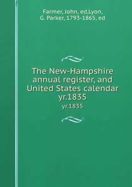 Обложка книги The New-Hampshire annual register, and United States calendar. yr.1835, John Farmer