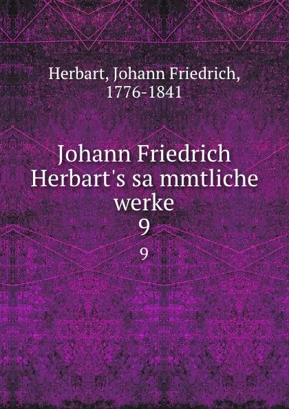 Обложка книги Johann Friedrich Herbart.s sammtliche werke. 9, Herbart Johann Friedrich