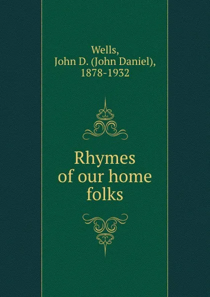 Обложка книги Rhymes of our home folks, John Daniel Wells