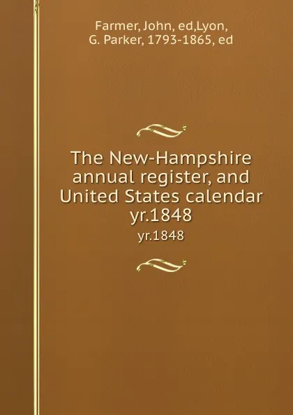 Обложка книги The New-Hampshire annual register, and United States calendar. yr.1848, John Farmer