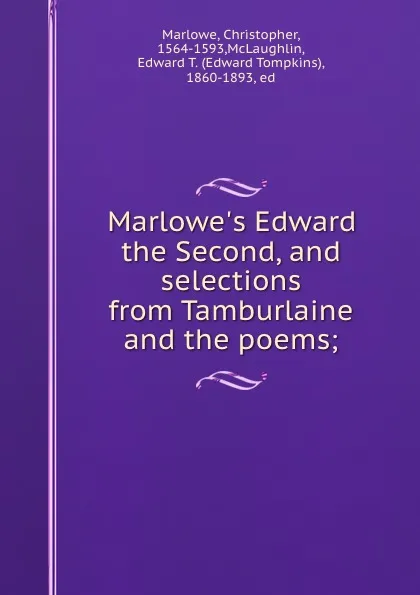 Обложка книги Marlowe.s Edward the Second, and selections from Tamburlaine and the poems;, Christopher Marlowe