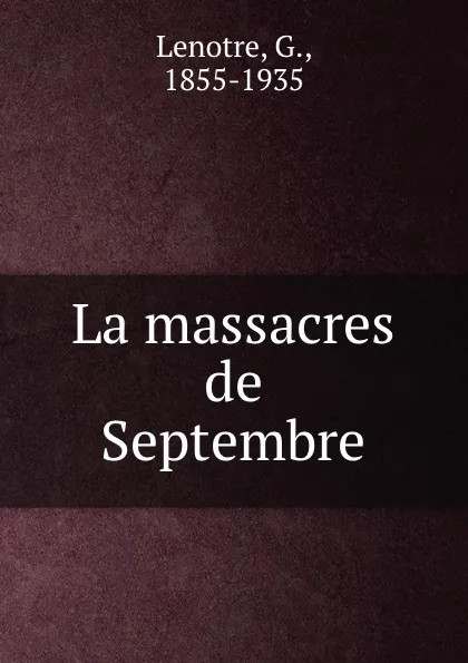 Обложка книги La massacres de Septembre, G. Lenotre
