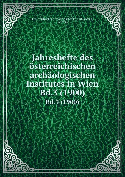 Обложка книги Jahreshefte des osterreichischen archaologischen Institutes in Wien. Bd.3 (1900), Vienna