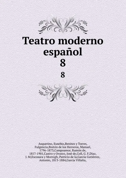 Обложка книги Teatro moderno espanol. 8, Eusebio Asquerino