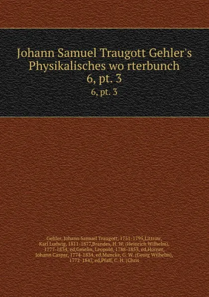 Обложка книги Johann Samuel Traugott Gehler.s Physikalisches worterbunch. 6,.pt. 3, Johann Samuel Traugott Gehler