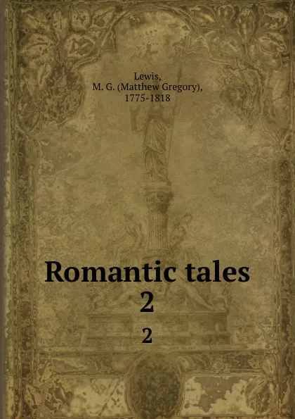 Обложка книги Romantic tales. 2, Matthew Gregory Lewis