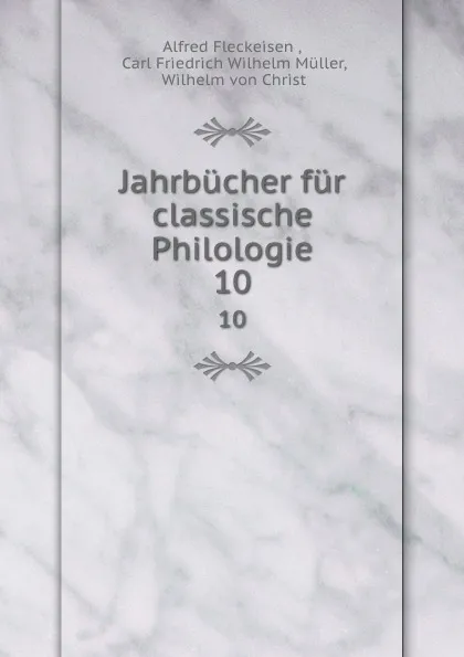 Обложка книги Jahrbucher fur classische Philologie. 10, Alfred Fleckeisen