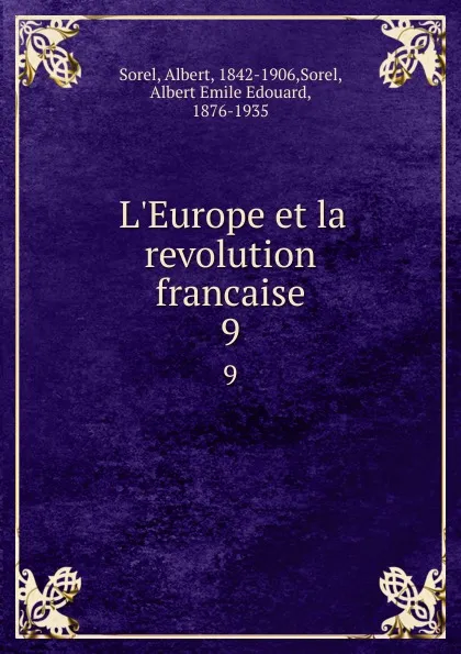 Обложка книги L.Europe et la revolution francaise. 9, Albert Sorel