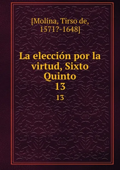 Обложка книги La eleccion por la virtud, Sixto Quinto. 13, Tirso de Molina