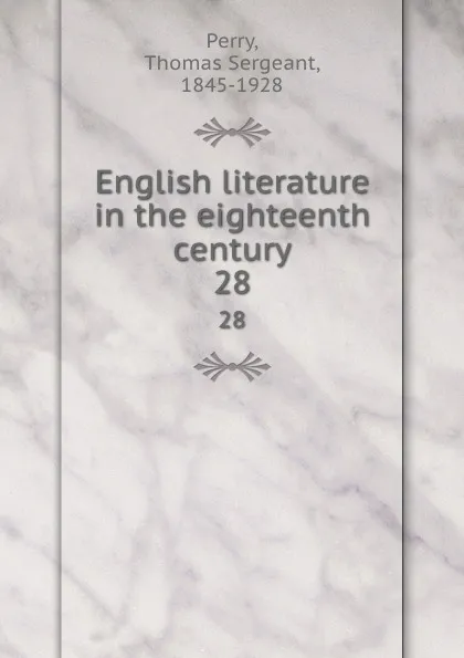 Обложка книги English literature in the eighteenth century. 28, Thomas Sergeant Perry