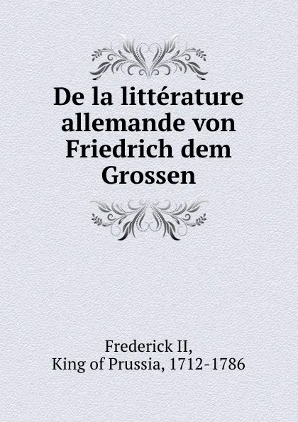 Обложка книги De la litterature allemande von Friedrich dem Grossen, Frederick II