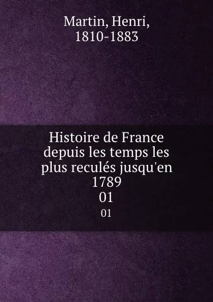 Обложка книги Histoire de France depuis les temps les plus recules jusqu.en 1789. 01, Henri Martin