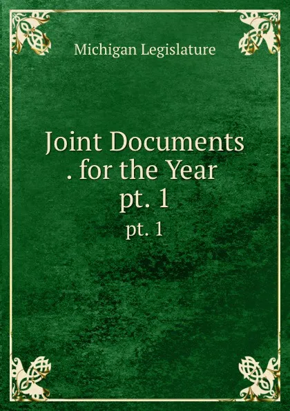 Обложка книги Joint Documents . for the Year . pt. 1, Michigan Legislature