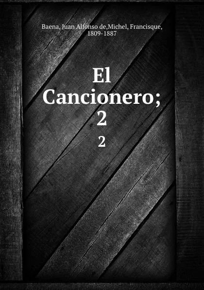 Обложка книги El Cancionero;. 2, Juan Alfonso de Baena