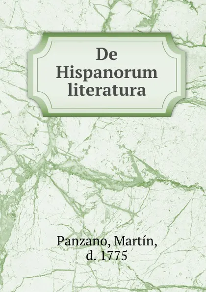 Обложка книги De Hispanorum literatura, Martín Panzano