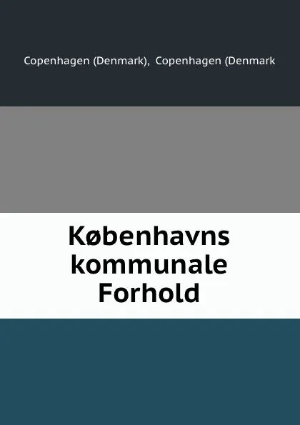 Обложка книги K.benhavns kommunale Forhold, Denmark