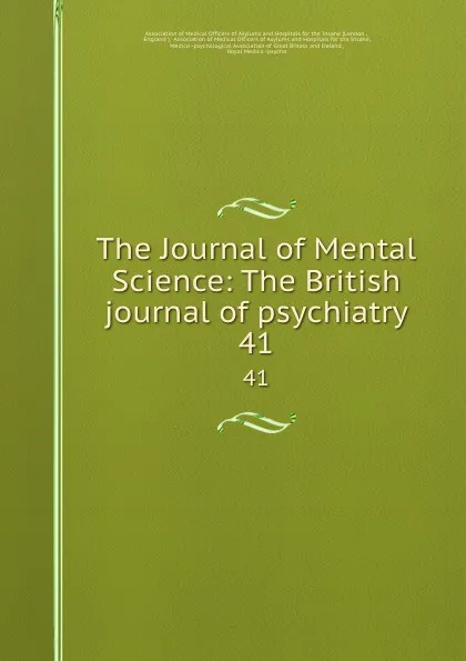 Обложка книги The Journal of Mental Science: The British journal of psychiatry. 41, London