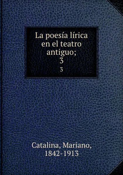 Обложка книги La poesia lirica en el teatro antiguo;. 3, Mariano Catalina