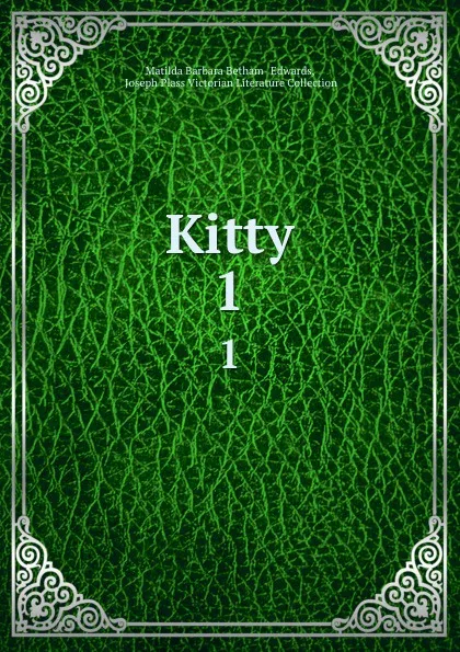 Обложка книги Kitty. 1, Matilda Barbara Betham-Edwards