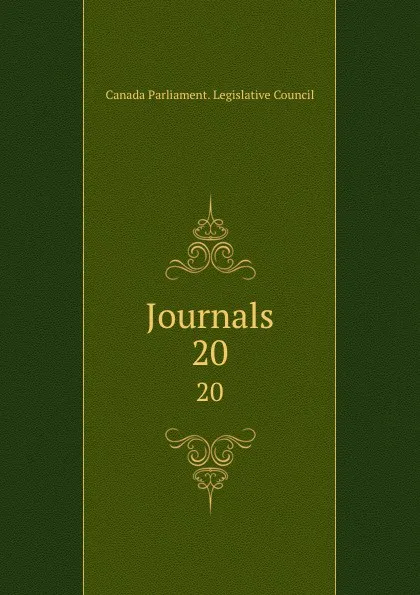 Обложка книги Journals. 20, Canada Parliament. Legislative Council