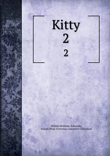 Обложка книги Kitty. 2, Matilda Betham Edwards