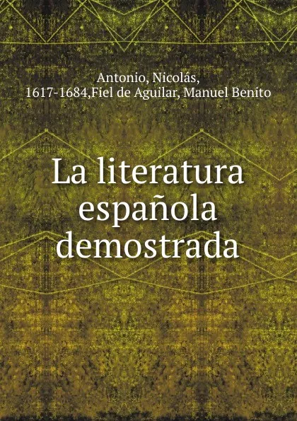 Обложка книги La literatura espanola demostrada, Nicolás Antonio