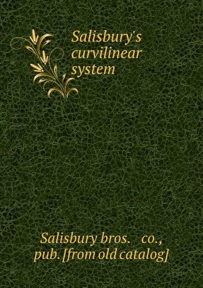 Обложка книги Salisbury.s curvilinear system, Salisbury bros