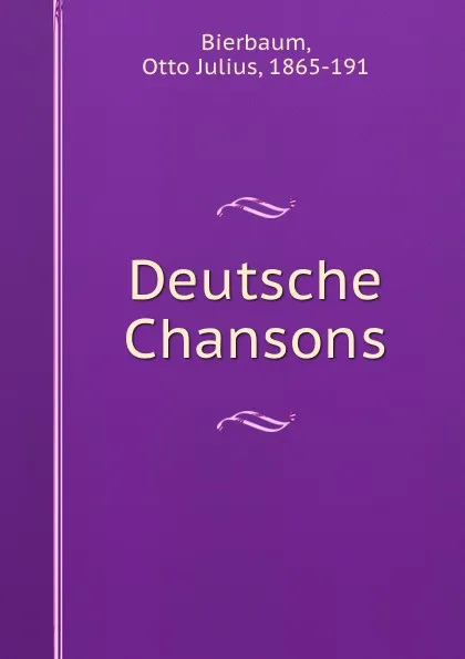 Обложка книги Deutsche Chansons, Otto Julius Bierbaum