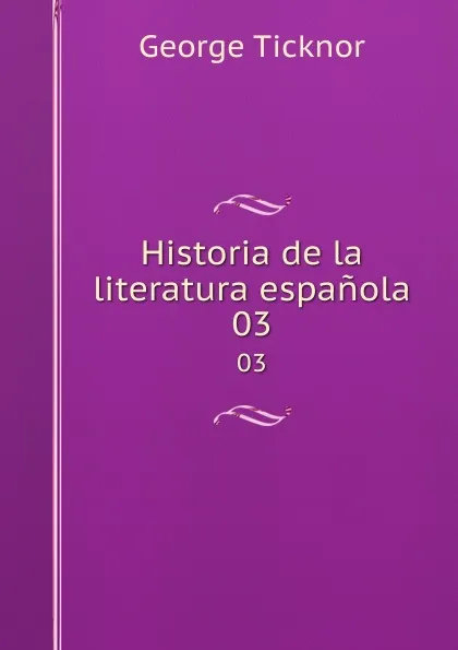 Обложка книги Historia de la literatura espanola. 03, George Ticknor