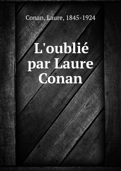 Обложка книги L.oublie par Laure Conan, Laure Conan