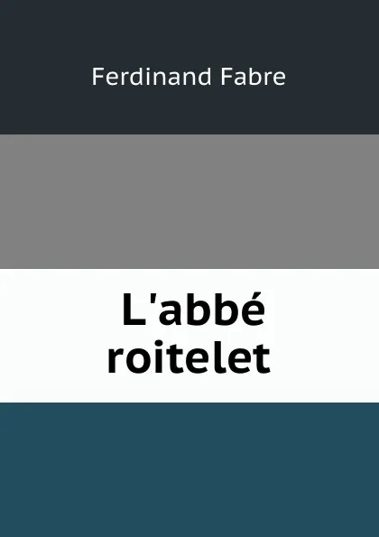 Обложка книги L.abbe roitelet, Ferdinand Fabre