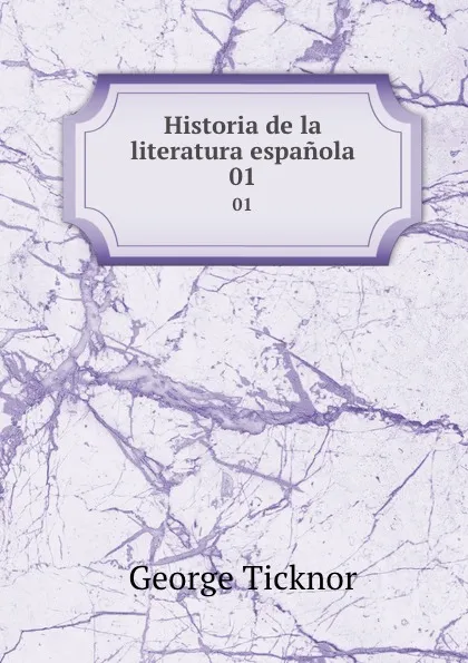 Обложка книги Historia de la literatura espanola. 01, George Ticknor