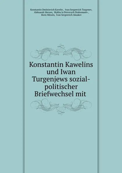 Обложка книги Konstantin Kawelins und Iwan Turgenjews sozial-politischer Briefwechsel mit ., Konstantin Dmitrievich Kavelin