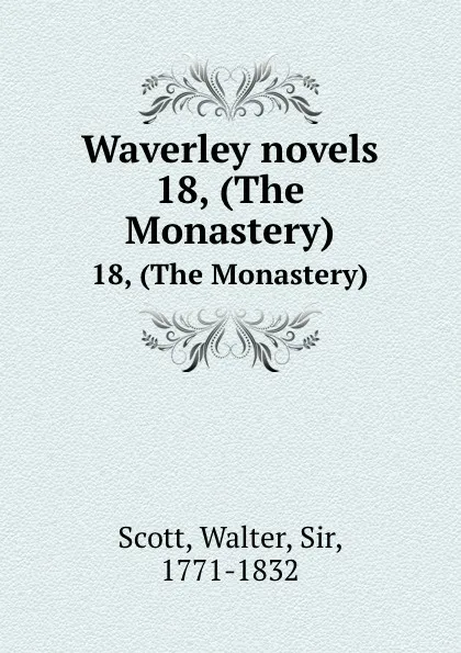 Обложка книги Waverley novels. 18, (The Monastery), Walter Scott