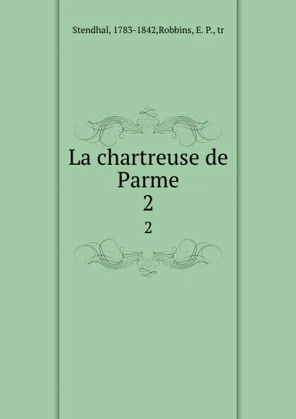 Обложка книги La chartreuse de Parme. 2, Robbins Stendhal