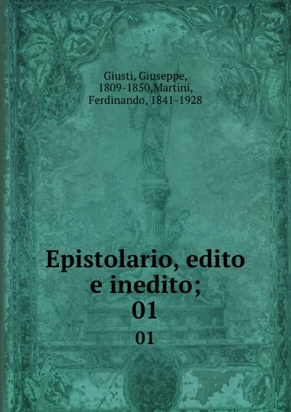 Обложка книги Epistolario, edito e inedito;. 01, Giuseppe Giusti