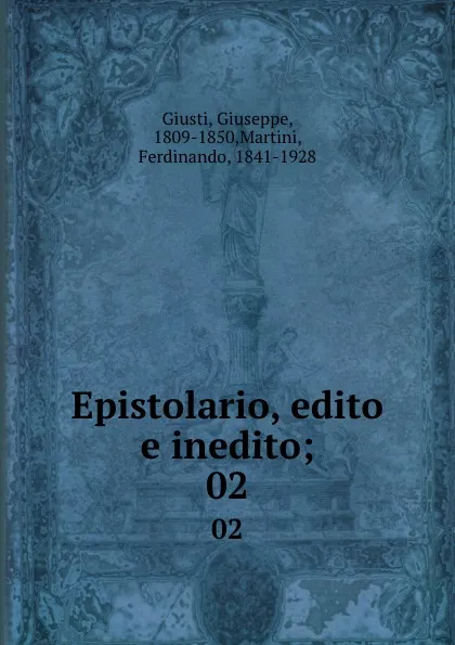 Обложка книги Epistolario, edito e inedito;. 02, Giuseppe Giusti